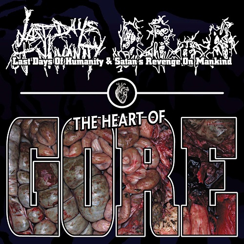 Last Days Of Humanity / Satan's Revenge On Mankind - The Heart Of Gore