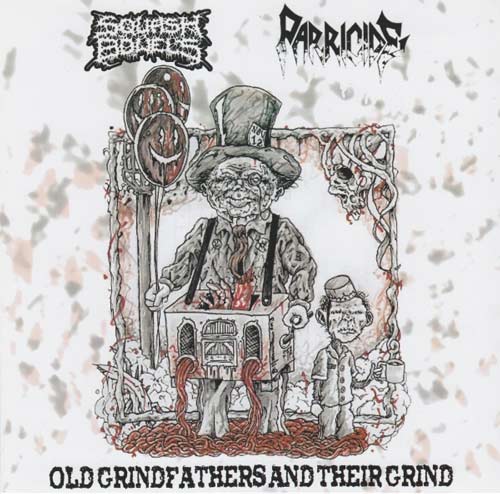 Parricide/Squash Bowels - Old Grindfathers And Their Grind (Split)