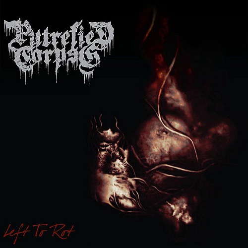 Putrefied Corpse - Left To Rot