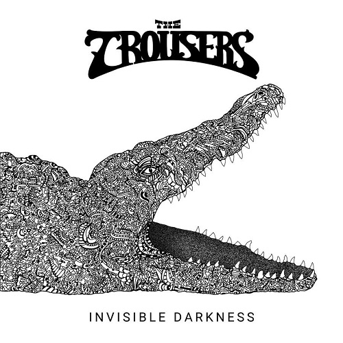 The Trousers - Invisible Darkness